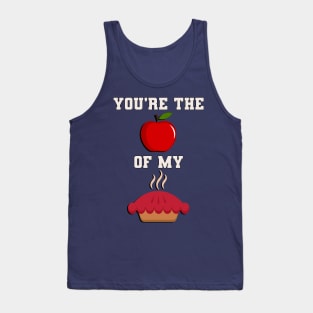 Funny Saying You're The Apple Of MY Pie Tank Top